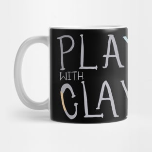 Play With Clay Mug